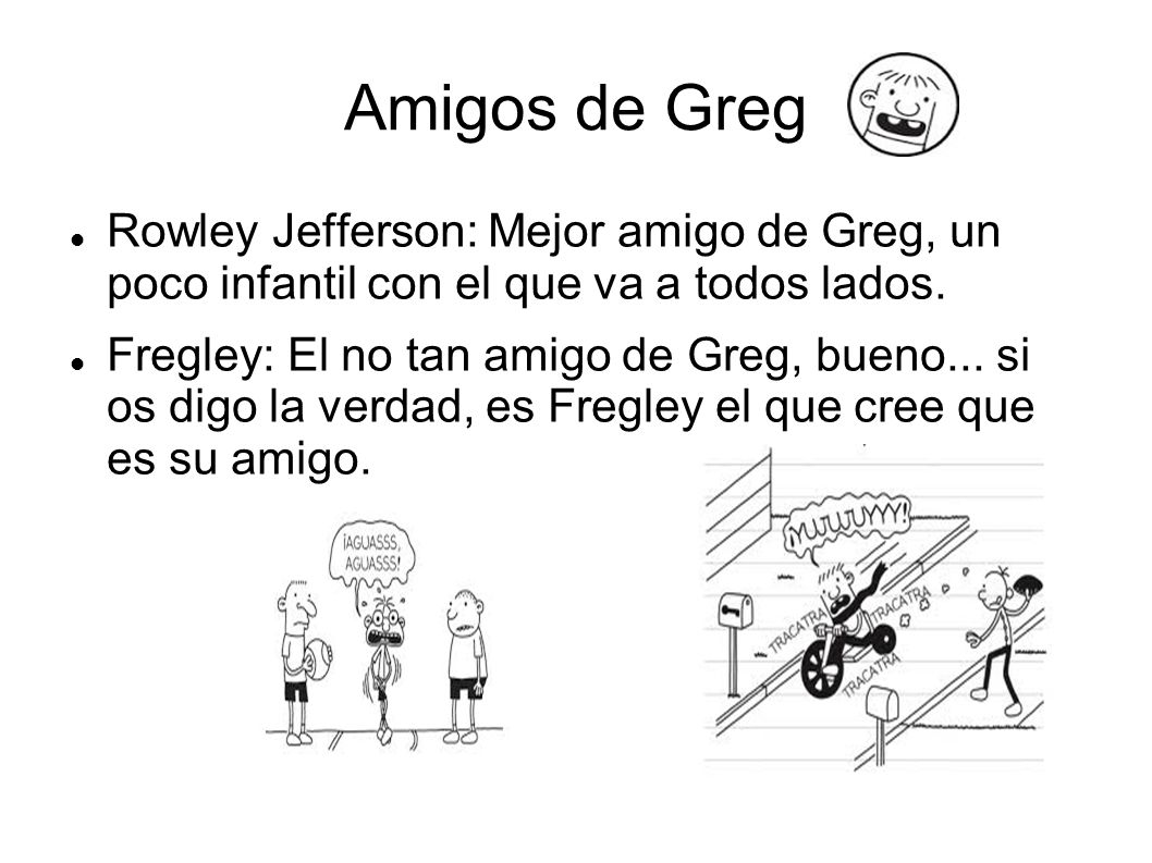 Amigos de Greg Rowley Jefferson: Mejor amigo de Greg, un poco infantil con el que va a todos lados.