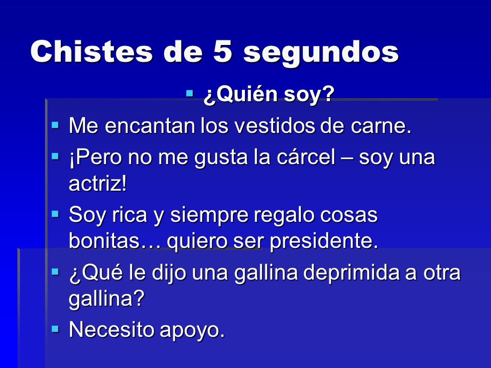 Chistes de 5 segundos ¿Quién soy Me encantan los vestidos de carne.