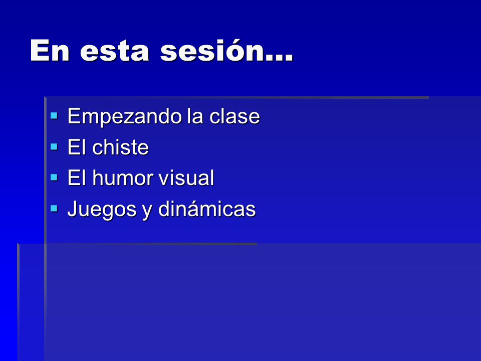 En esta sesión… Empezando la clase El chiste El humor visual
