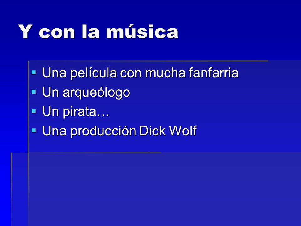 Y con la música Una película con mucha fanfarria Un arqueólogo