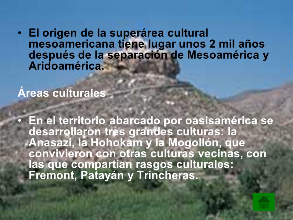 El origen de la superárea cultural mesoamericana tiene lugar unos 2 mil años después de la separación de Mesoamérica y Aridoamérica.