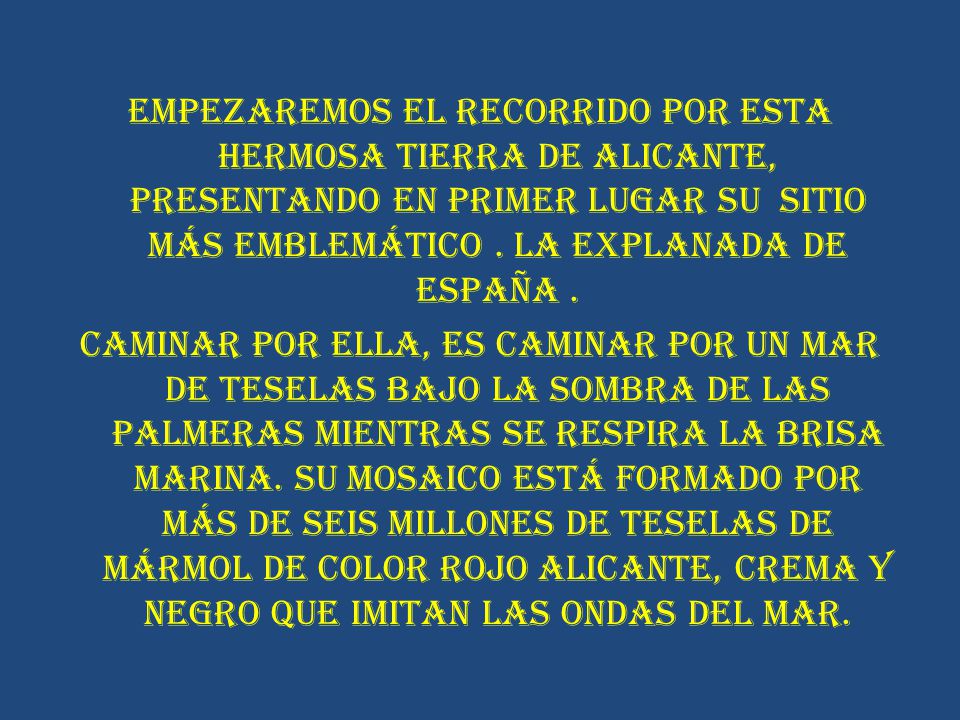 Empezaremos el recorrido por esta hermosa tierra de Alicante, presentando en primer lugar su sitio más emblemático .