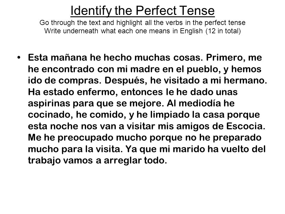 Identify the Perfect Tense Go through the text and highlight all the verbs in the perfect tense Write underneath what each one means in English (12 in total)