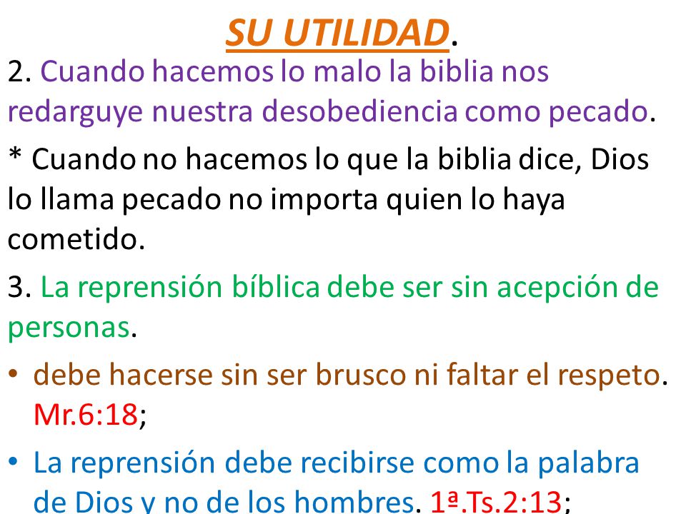 SU UTILIDAD. 2. Cuando hacemos lo malo la biblia nos redarguye nuestra desobediencia como pecado.