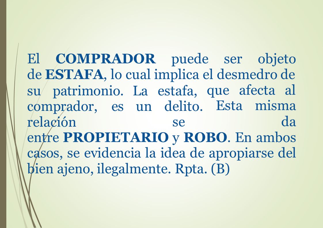 El COMPRADOR puede. ser objeto. de ESTAFA, lo cual implica el desmedro de. su patrimonio. comprador, es relación.