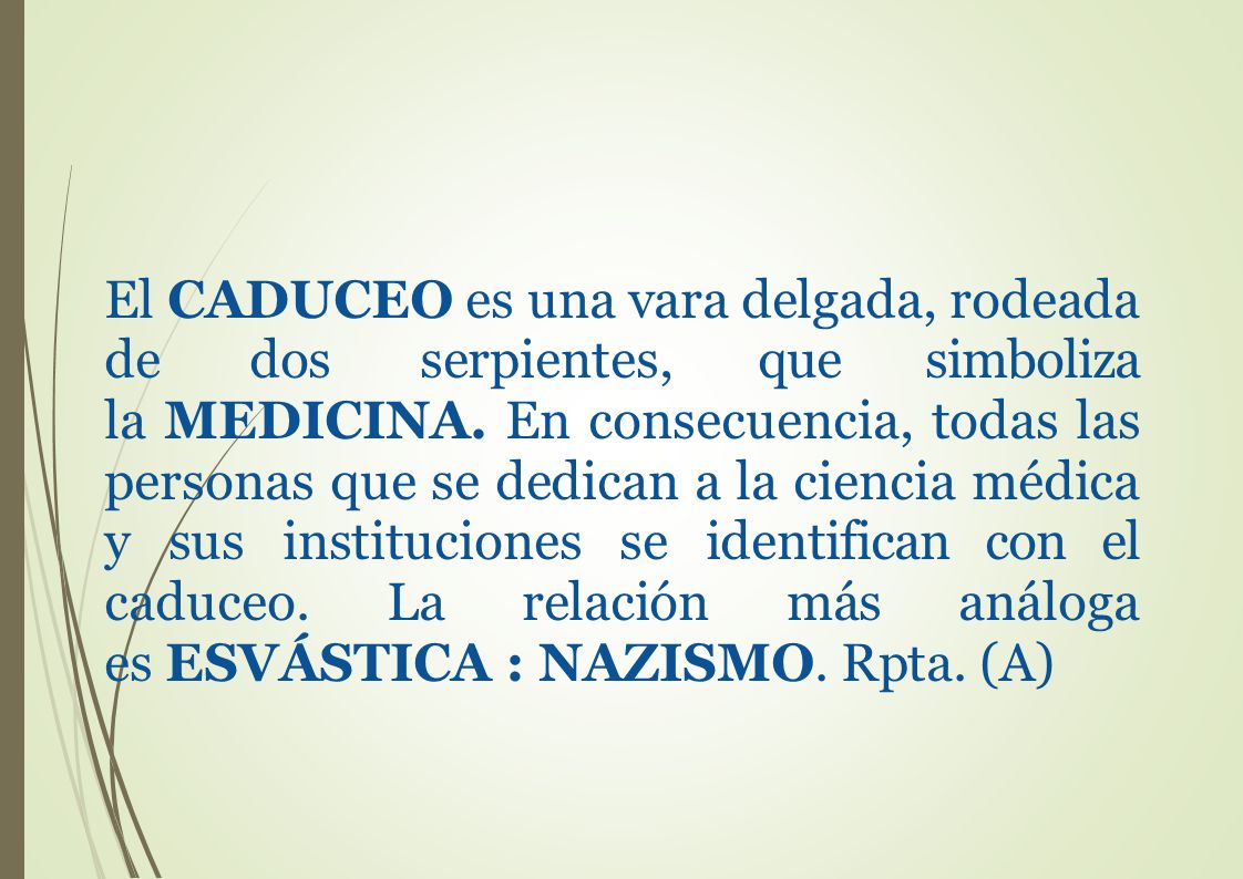 El CADUCEO es una vara delgada, rodeada de dos serpientes, que simboliza la MEDICINA.