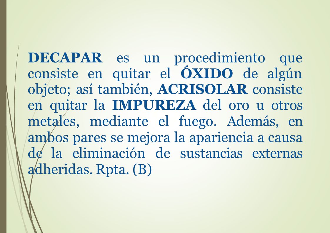 DECAPAR es un procedimiento consiste en quitar el ÓXIDO de