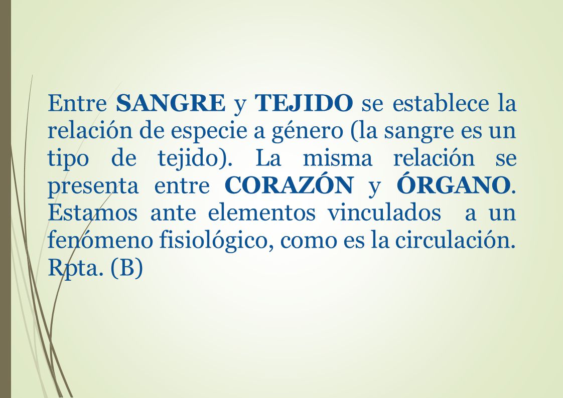 Entre SANGRE y TEJIDO se establece la relación de especie a género (la sangre es un tipo de tejido).