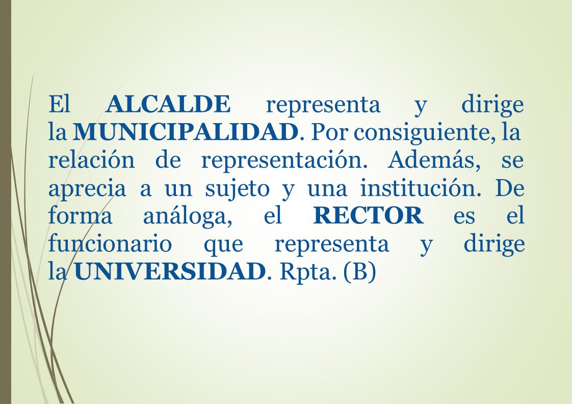 El ALCALDE representa y dirige. la MUNICIPALIDAD. Por consiguiente, la. relación de representación.