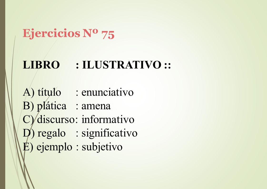 Ejercicios Nº 75 LIBRO. : ILUSTRATIVO :: título. plática. : enunciativo. : amena. discurso: informativo.
