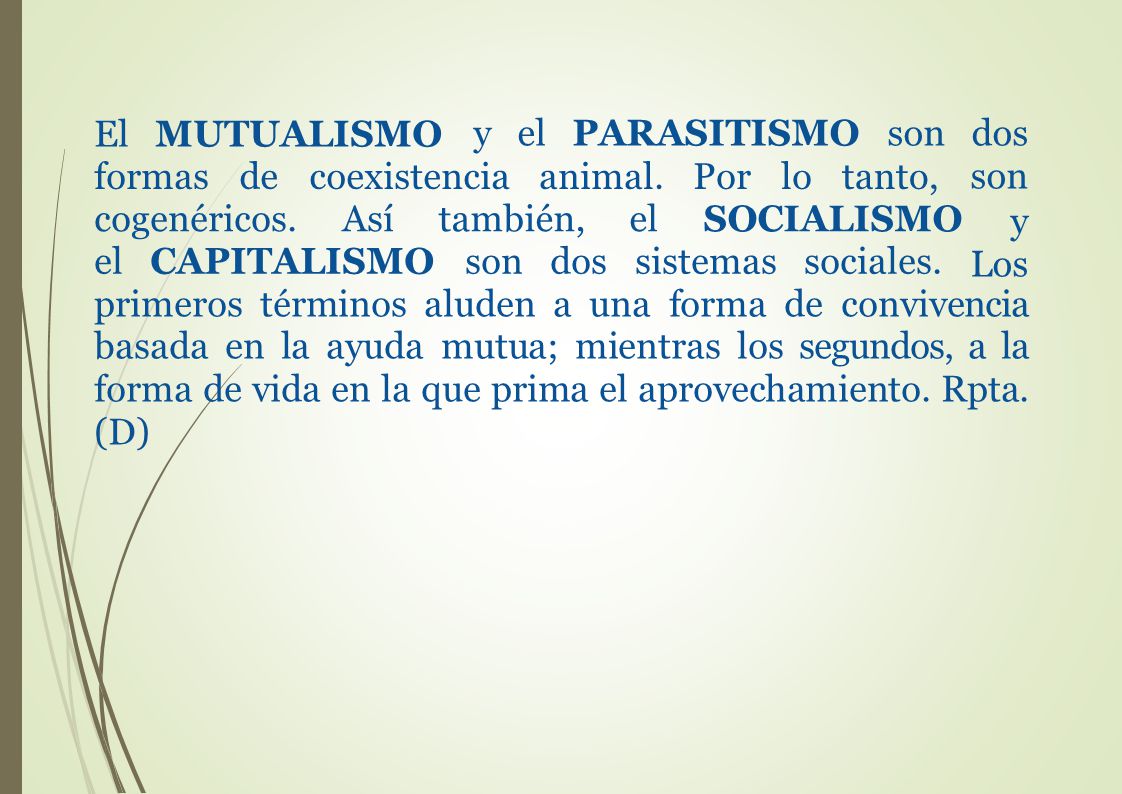 El MUTUALISMO y el PARASITISMO son dos. son. y Los. formas. de coexistencia. animal. Por lo. tanto,