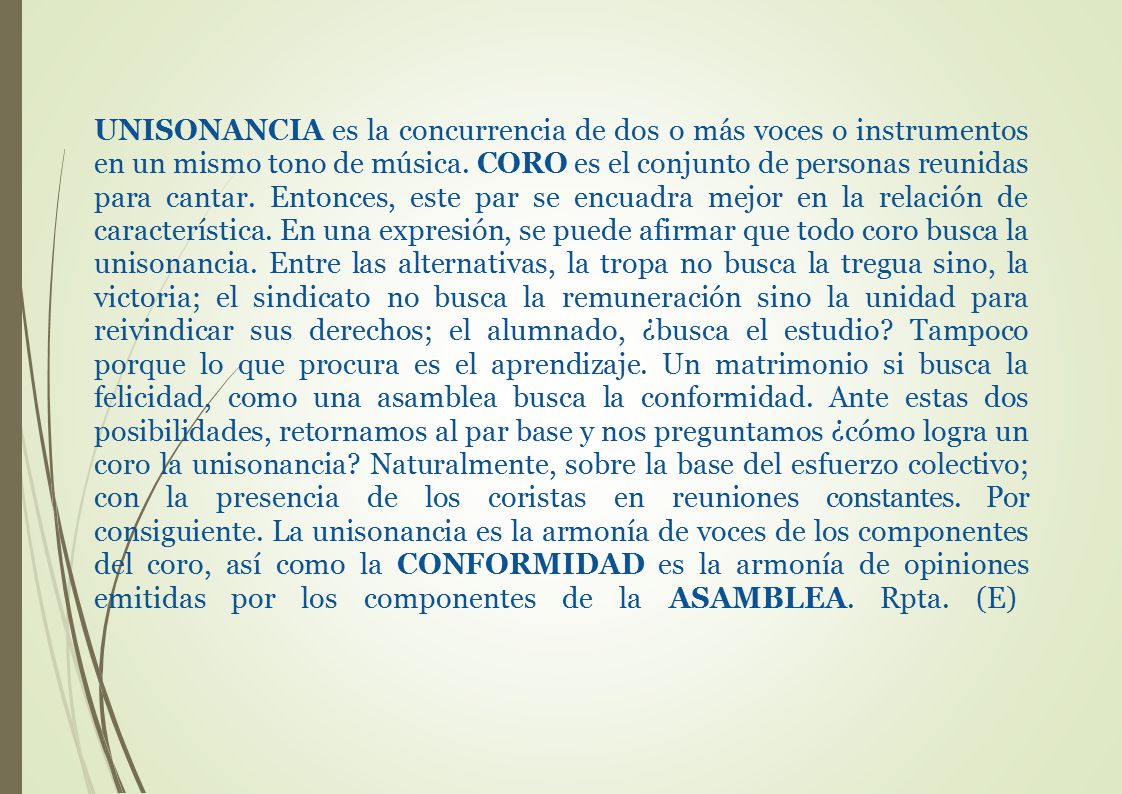 UNISONANCIA es la concurrencia de dos o más voces o instrumentos en un mismo tono de música.