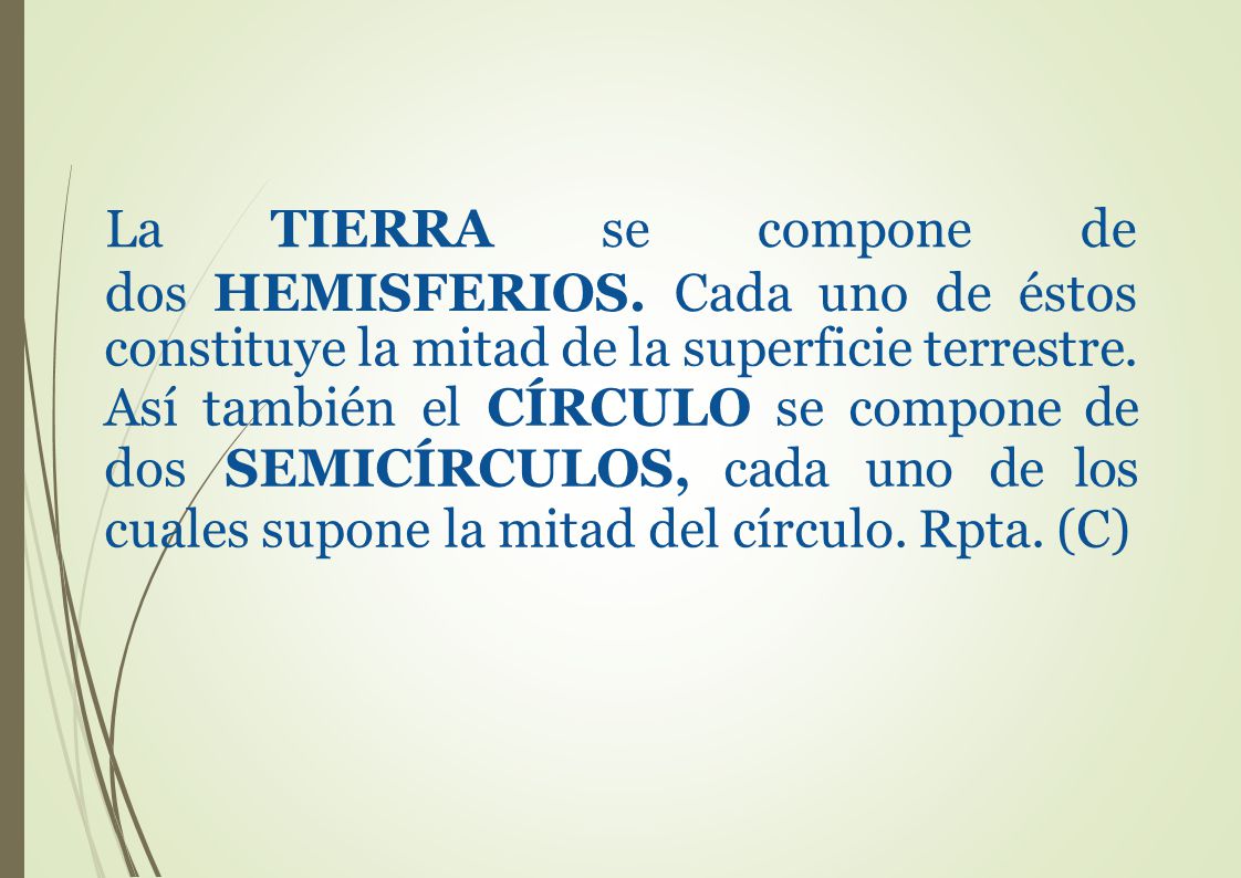 La TIERRA se. compone. de. dos. HEMISFERIOS. Cada uno de. éstos.
