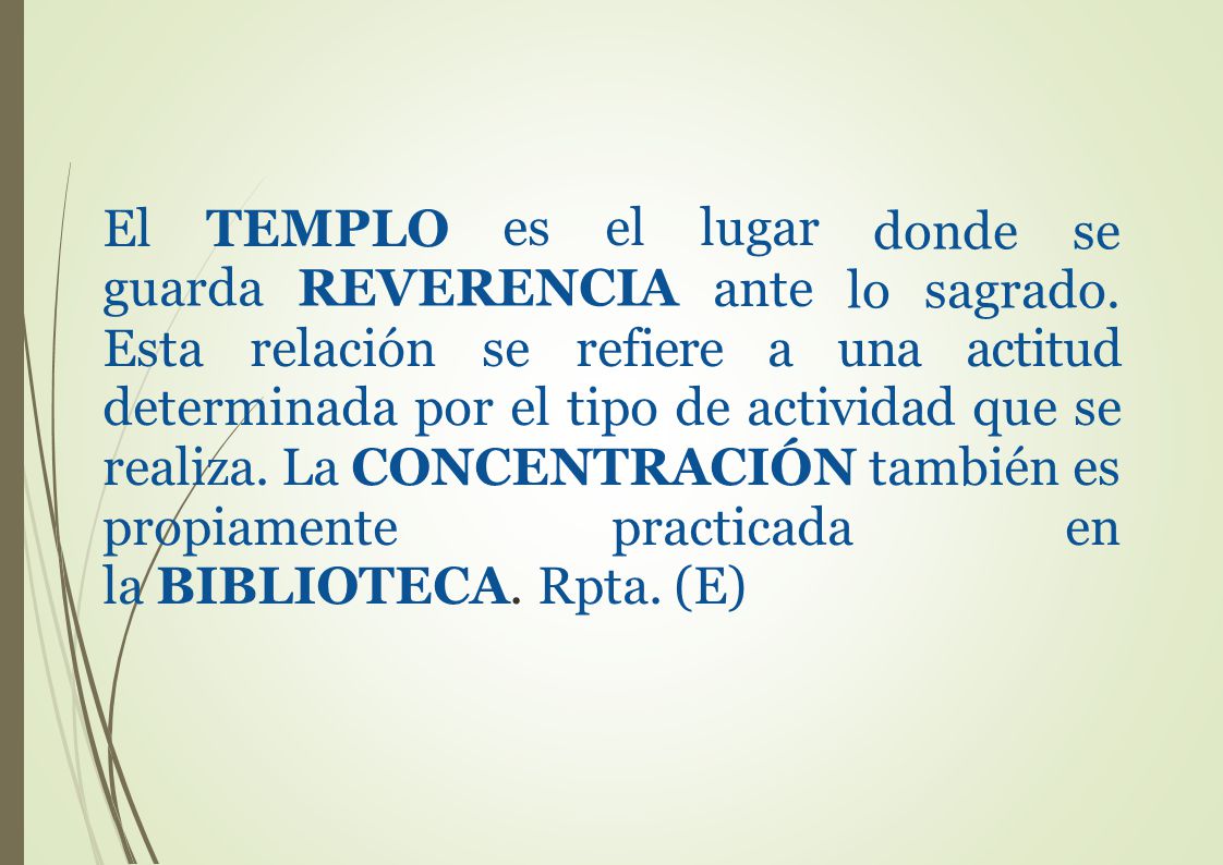 El TEMPLO es el lugar. ante. donde se lo sagrado. guarda. REVERENCIA.