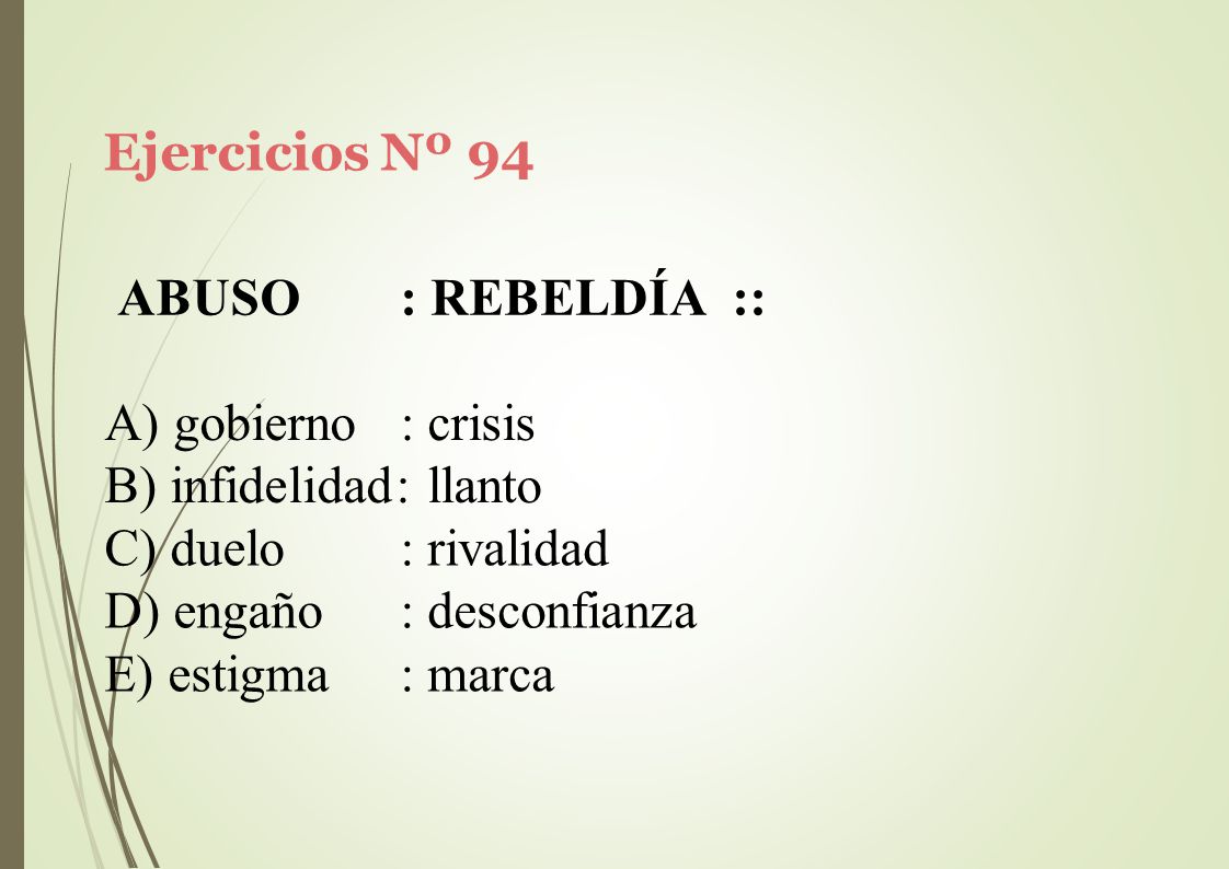 Ejercicios Nº 94 ABUSO. : REBELDÍA :: gobierno : crisis. infidelidad: llanto. duelo. engaño. estigma.