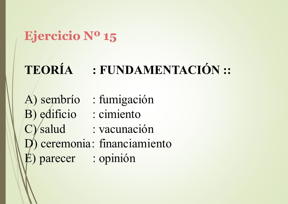 Ejercicio Nº 15 TEORÍA. : FUNDAMENTACIÓN :: sembrío. edificio. salud. : fumigación. : cimiento.