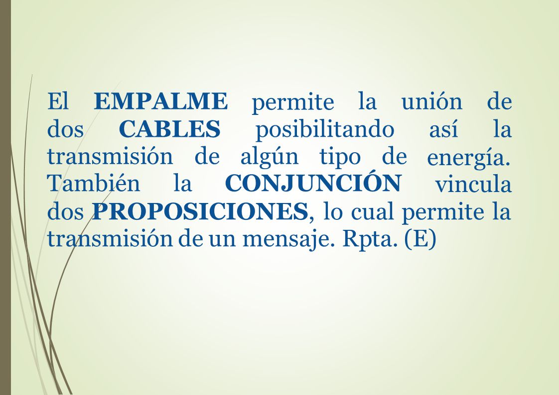 El EMPALME dos CABLES. permite. la unión de. así la. posibilitando. transmisión de algún tipo de.