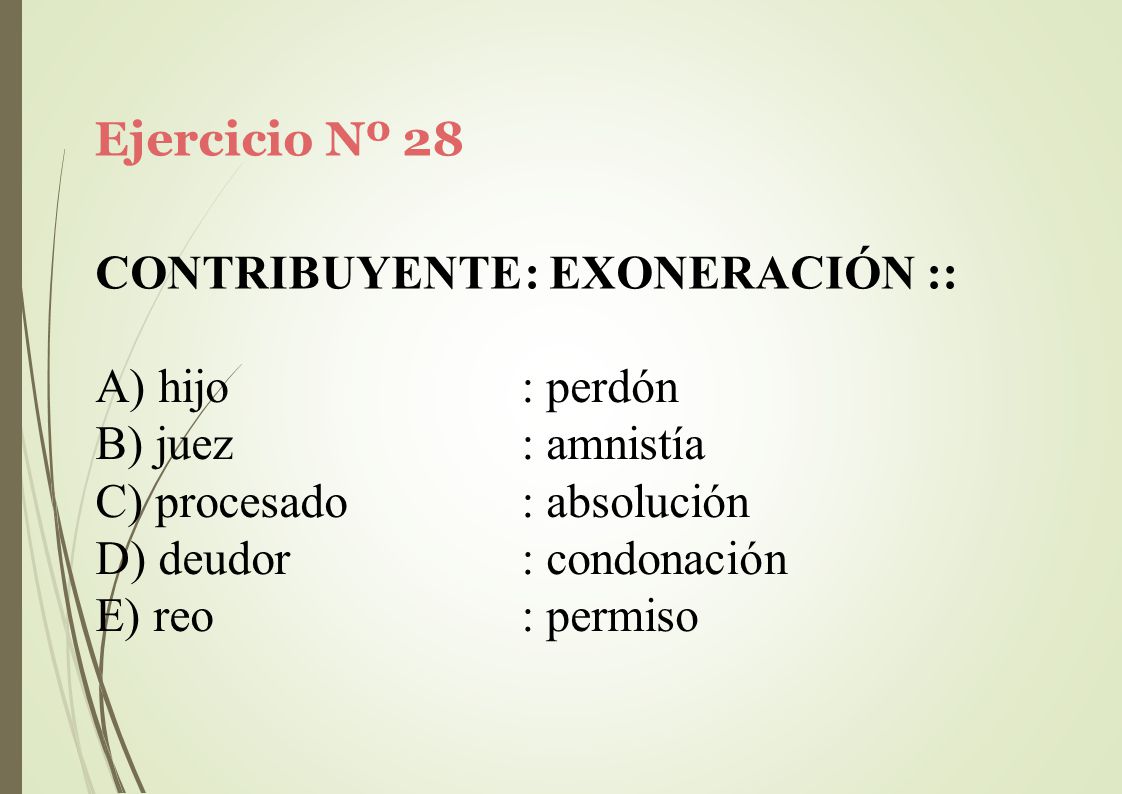 Ejercicio Nº 28 CONTRIBUYENTE: EXONERACIÓN :: hijo. juez. procesado. deudor. reo. : perdón. : amnistía.