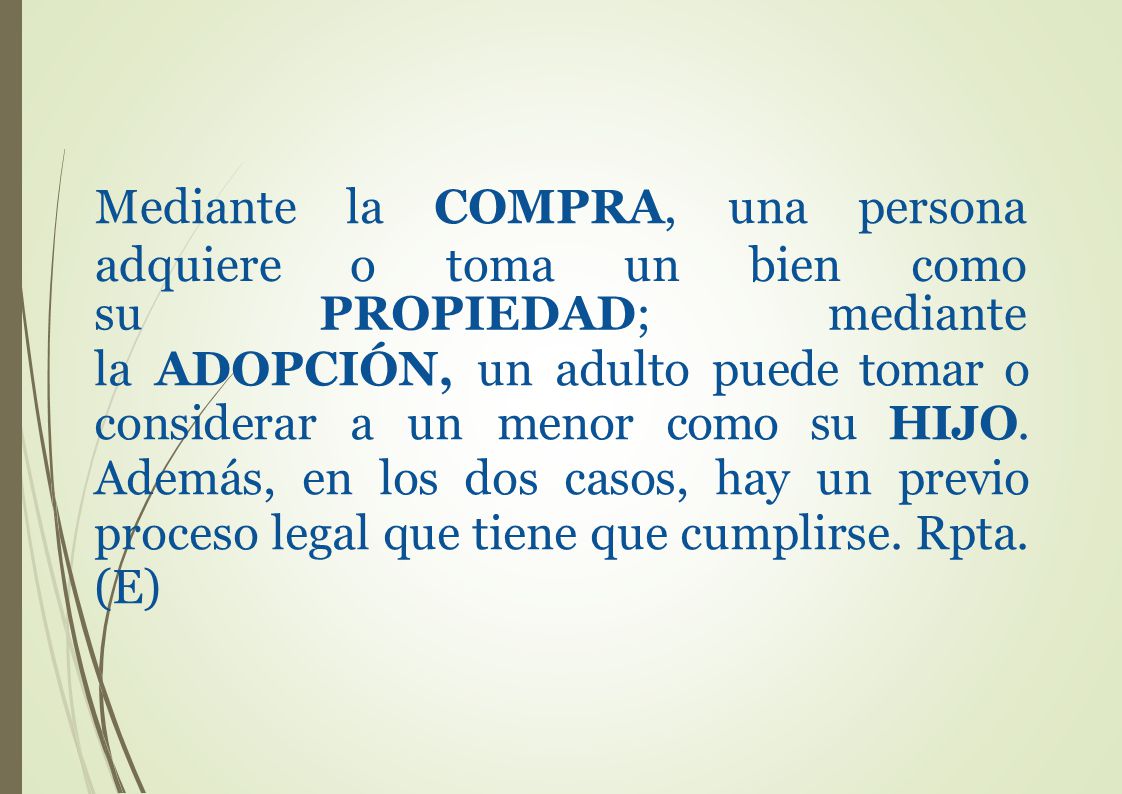 Mediante la COMPRA, una. persona. adquiere. o toma un. bien. como. su PROPIEDAD; mediante.