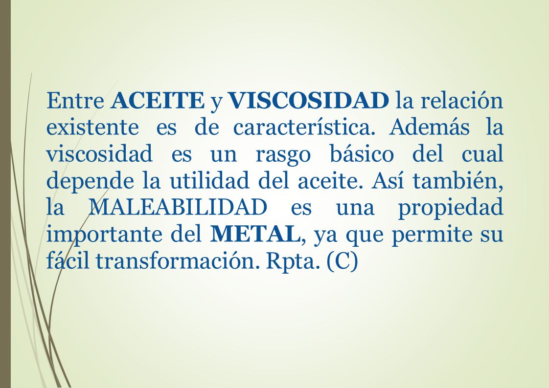Entre ACEITE y VISCOSIDAD la relación existente es de característica