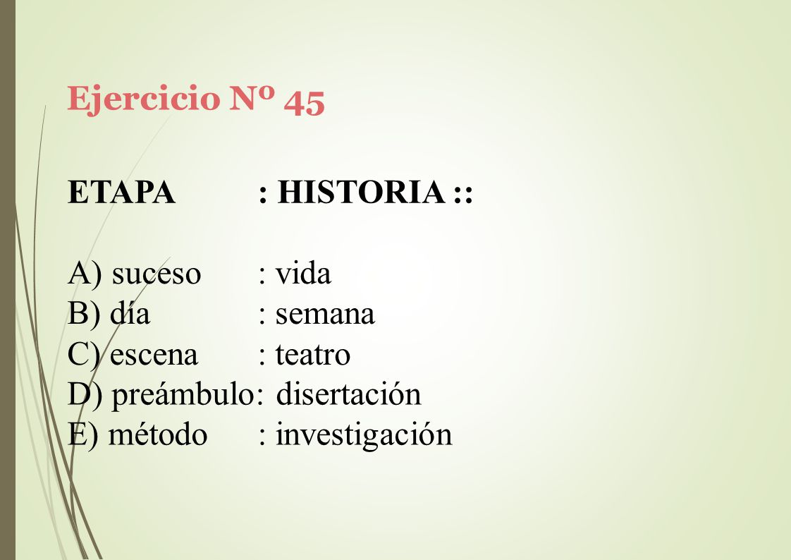 Ejercicio Nº 45 ETAPA. : HISTORIA :: suceso. día. escena. : vida. : semana. : teatro. preámbulo: disertación.