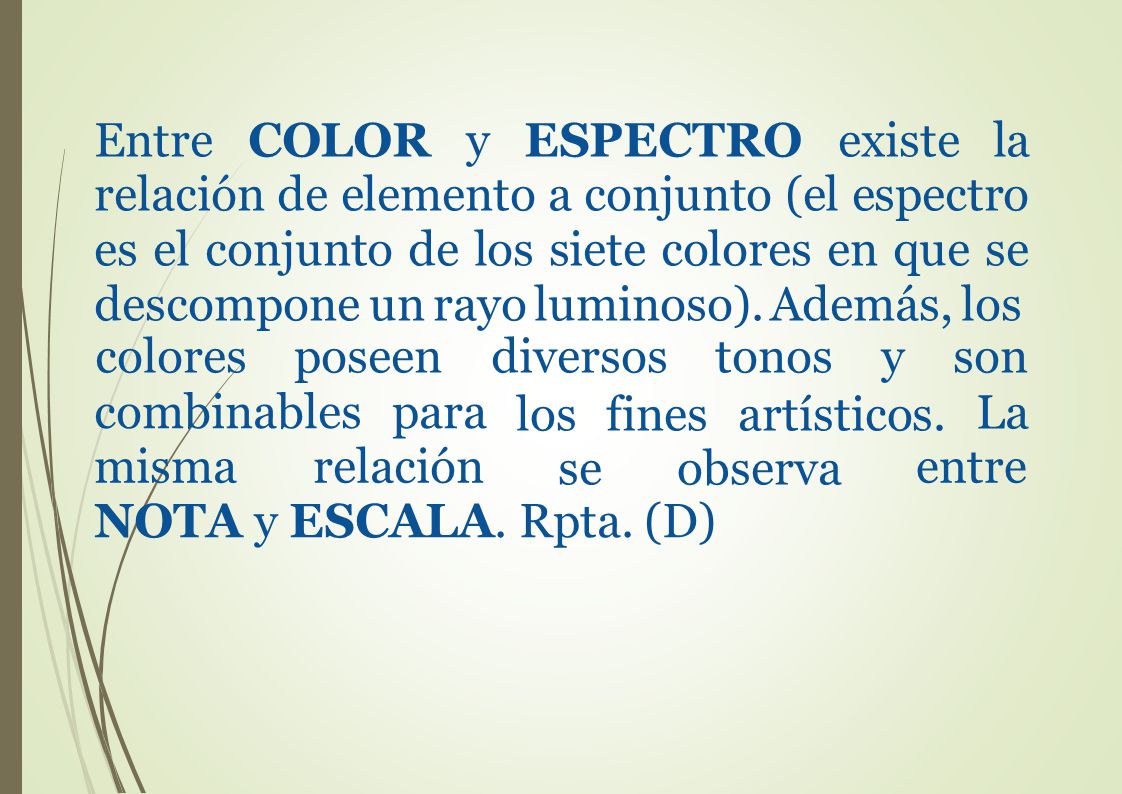 Entre COLOR y ESPECTRO existe la relación de elemento a conjunto (el espectro es el conjunto de los siete colores en que se descompone un rayo luminoso). Además, los