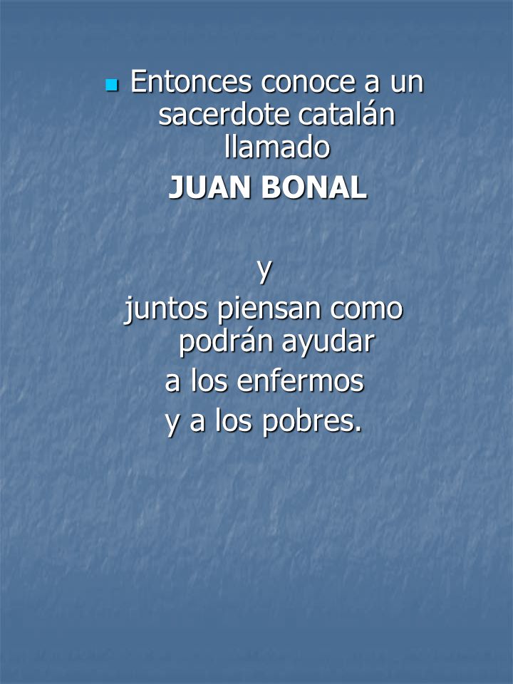 Entonces conoce a un sacerdote catalán llamado