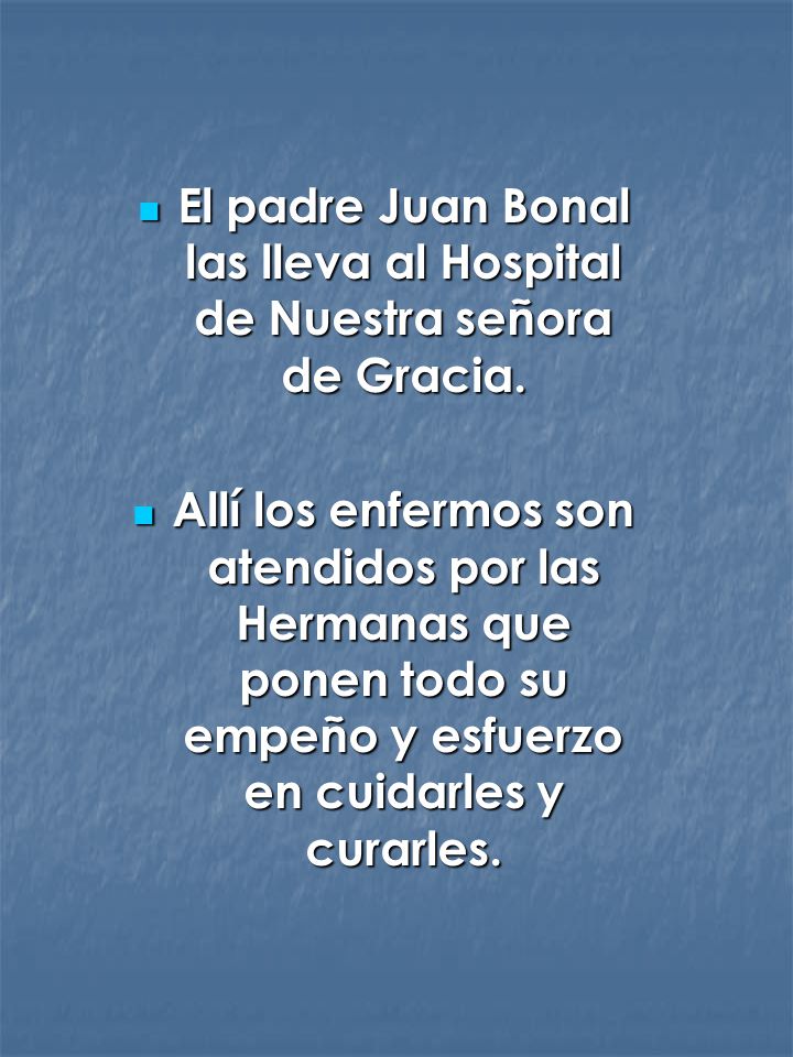 El padre Juan Bonal las lleva al Hospital de Nuestra señora de Gracia.