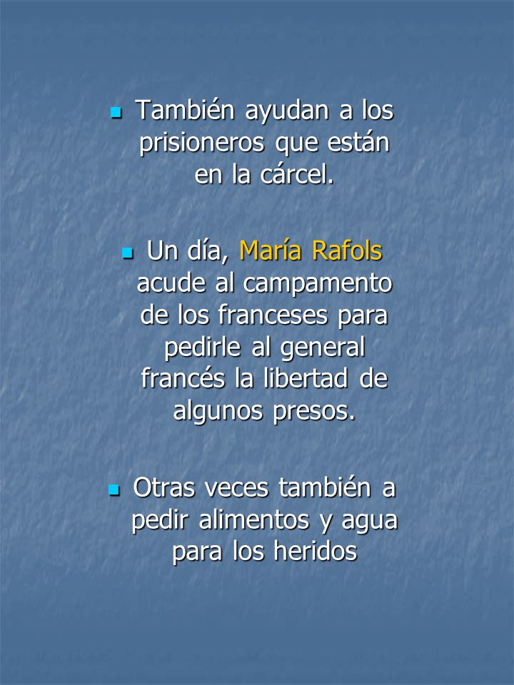 También ayudan a los prisioneros que están en la cárcel.