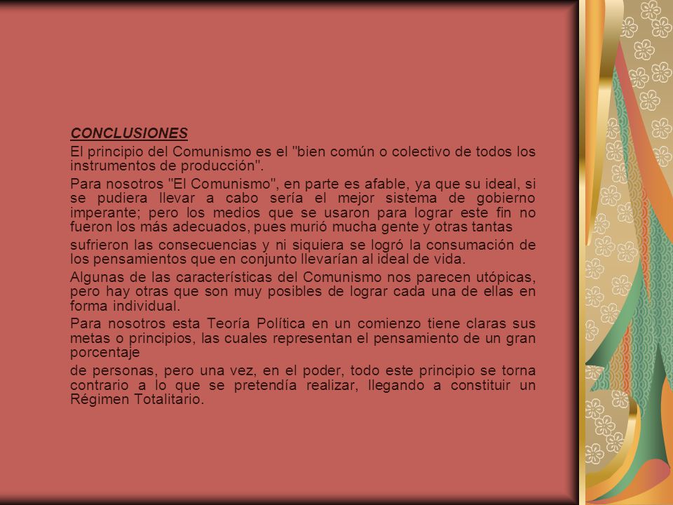CONCLUSIONES El principio del Comunismo es el bien común o colectivo de todos los instrumentos de producción .