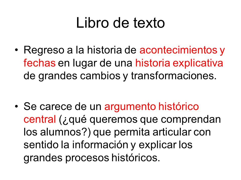 Libro de texto Regreso a la historia de acontecimientos y fechas en lugar de una historia explicativa de grandes cambios y transformaciones.