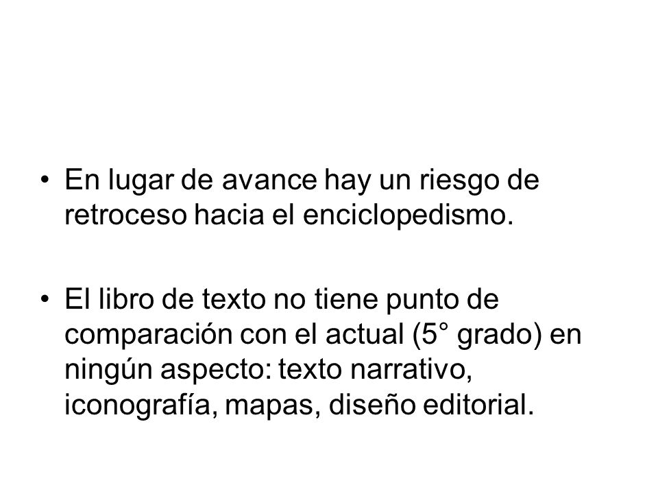 En lugar de avance hay un riesgo de retroceso hacia el enciclopedismo.