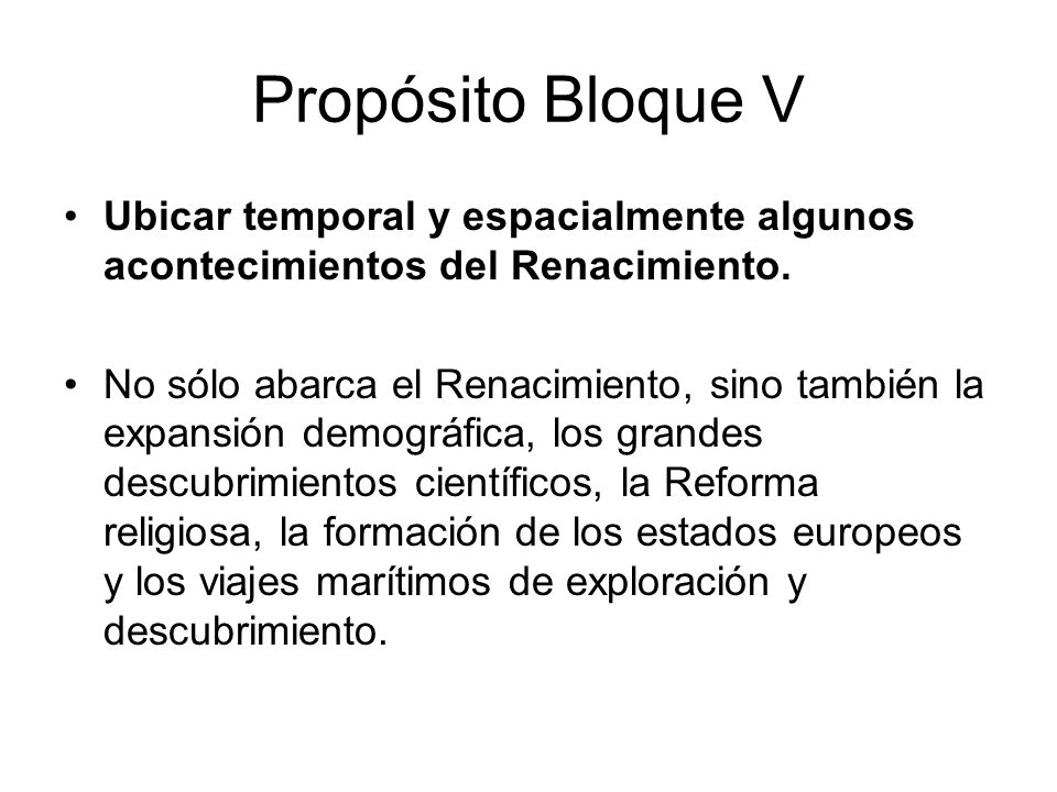 Propósito Bloque V Ubicar temporal y espacialmente algunos acontecimientos del Renacimiento.