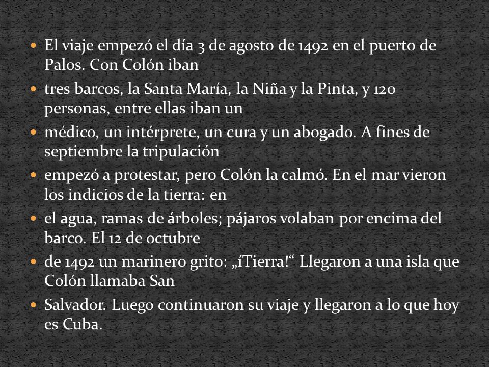 El viaje empezó el día 3 de agosto de 1492 en el puerto de Palos