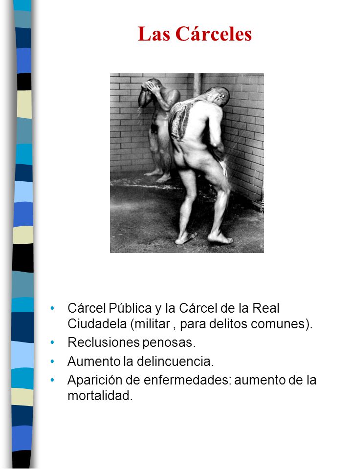 Las Cárceles Cárcel Pública y la Cárcel de la Real Ciudadela (militar , para delitos comunes). Reclusiones penosas.