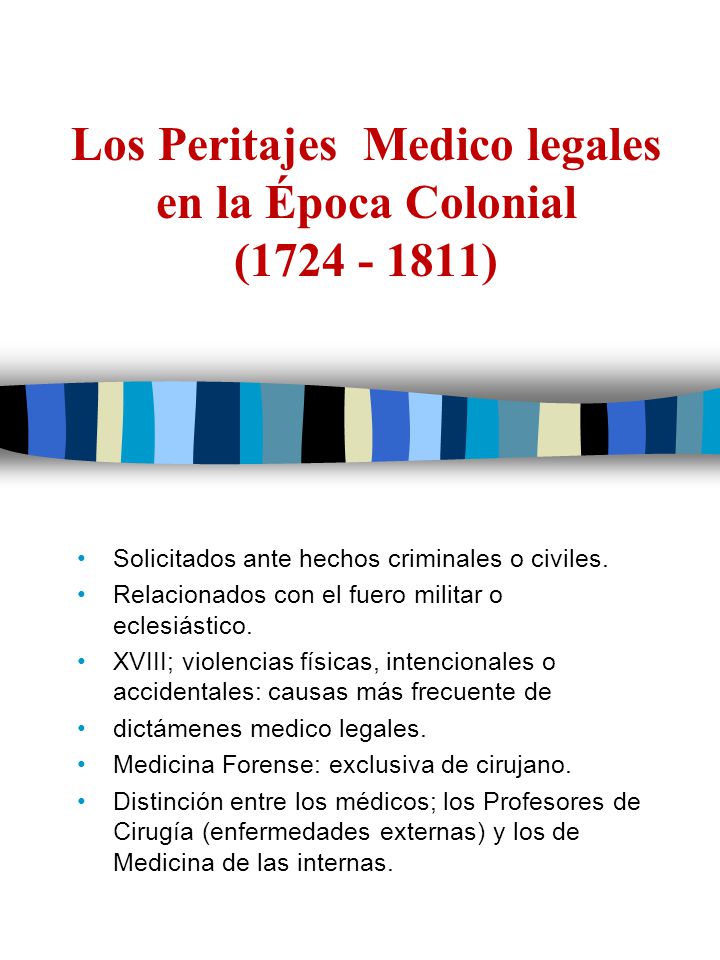 Los Peritajes Medico legales en la Época Colonial ( )