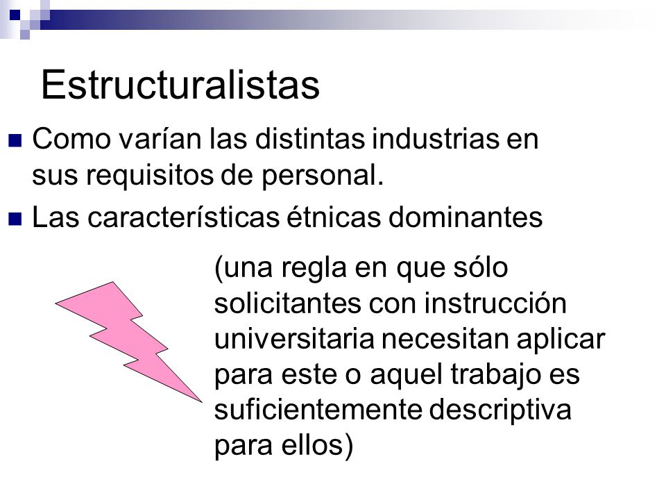 Estructuralistas Como varían las distintas industrias en sus requisitos de personal. Las características étnicas dominantes.