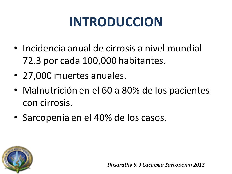 INTRODUCCION Incidencia anual de cirrosis a nivel mundial 72.3 por cada 100,000 habitantes. 27,000 muertes anuales.