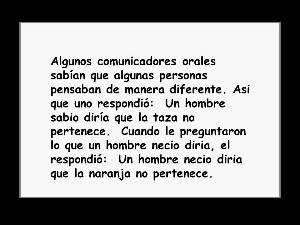 Algunos comunicadores orales sabían que algunas personas pensaban de manera diferente.