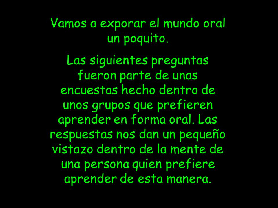 Vamos a exporar el mundo oral un poquito.