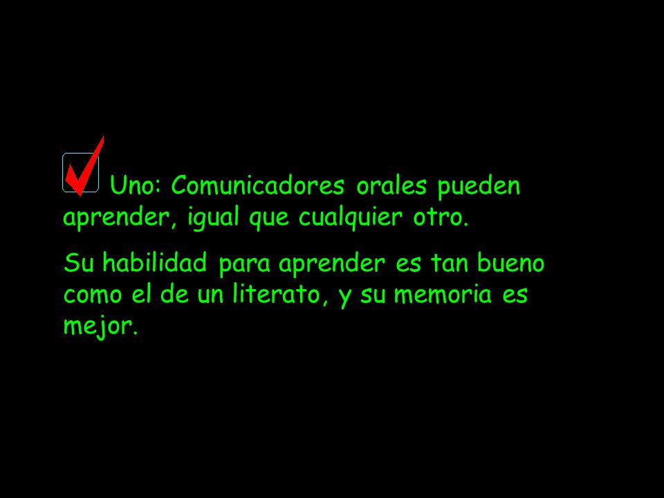 Uno: Comunicadores orales pueden aprender, igual que cualquier otro.