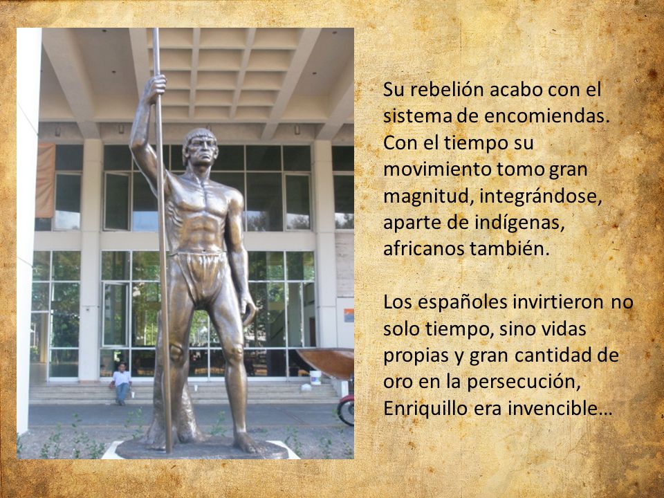 Su rebelión acabo con el sistema de encomiendas.