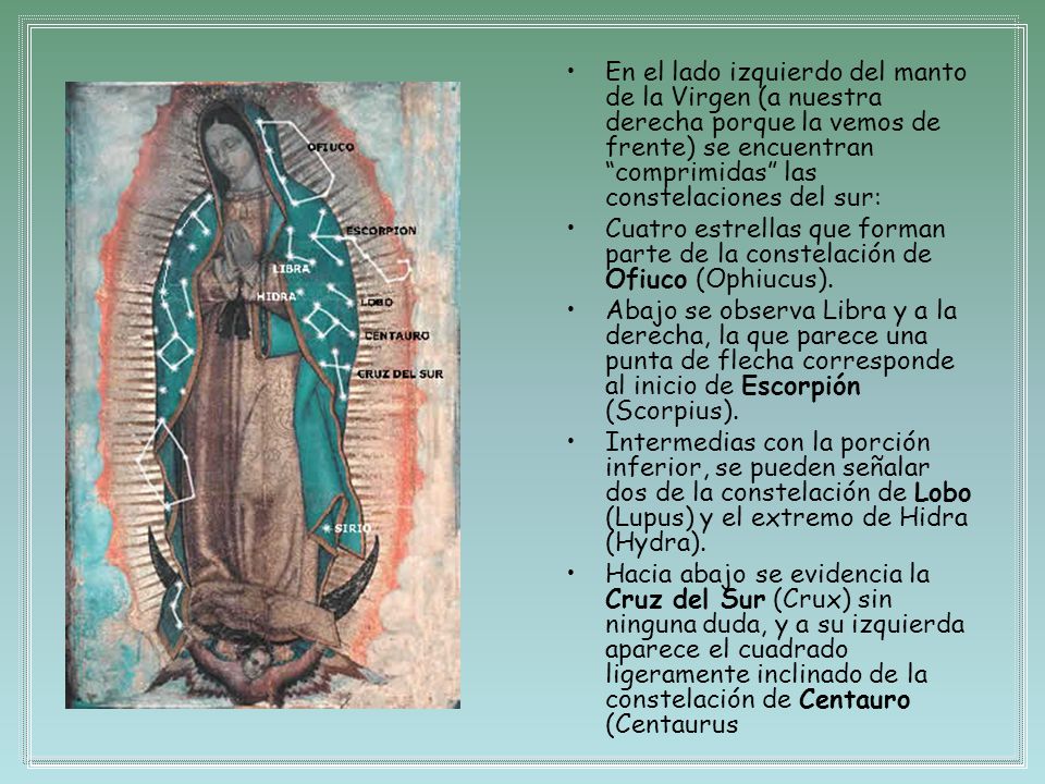 En el lado izquierdo del manto de la Virgen (a nuestra derecha porque la vemos de frente) se encuentran comprimidas las constelaciones del sur: