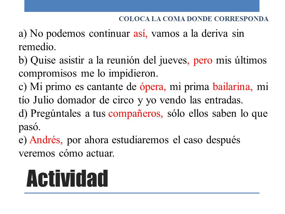 Actividad a) No podemos continuar así, vamos a la deriva sin remedio.