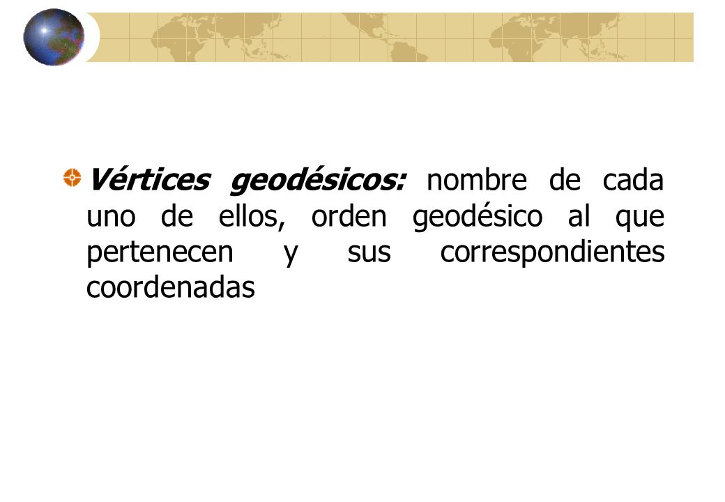 Vértices geodésicos: nombre de cada uno de ellos, orden geodésico al que pertenecen y sus correspondientes coordenadas