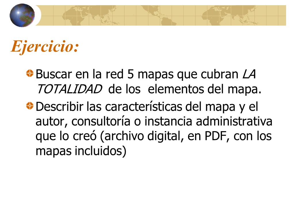 Ejercicio: Buscar en la red 5 mapas que cubran LA TOTALIDAD de los elementos del mapa.