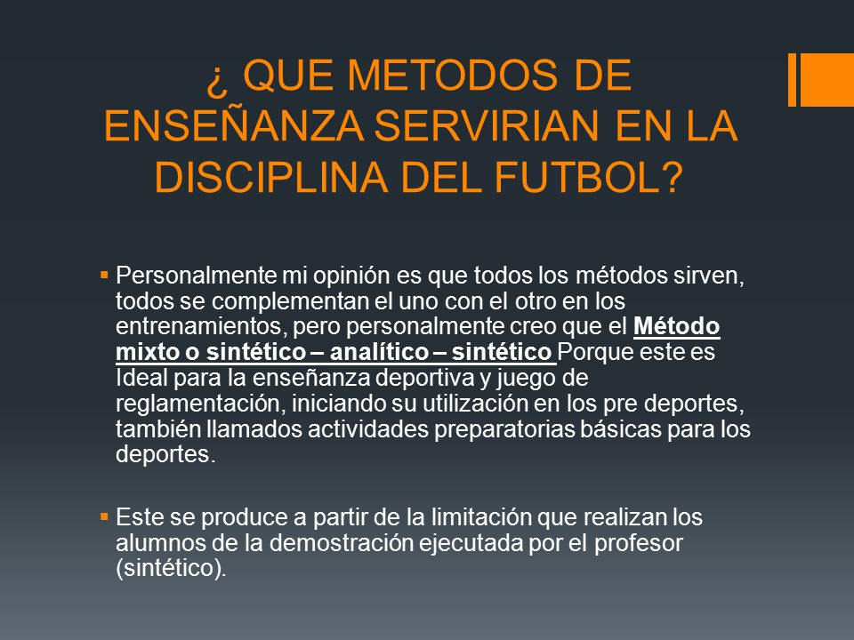 ¿ QUE METODOS DE ENSEÑANZA SERVIRIAN EN LA DISCIPLINA DEL FUTBOL