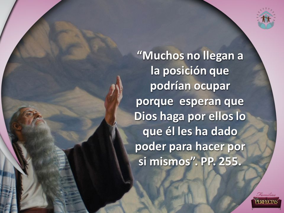 Muchos no llegan a la posición que podrían ocupar porque esperan que Dios haga por ellos lo que él les ha dado poder para hacer por si mismos .