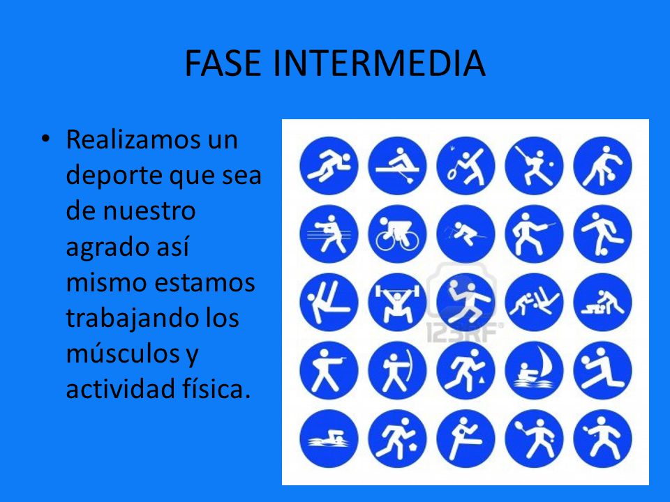 FASE INTERMEDIA Realizamos un deporte que sea de nuestro agrado así mismo estamos trabajando los músculos y actividad física.