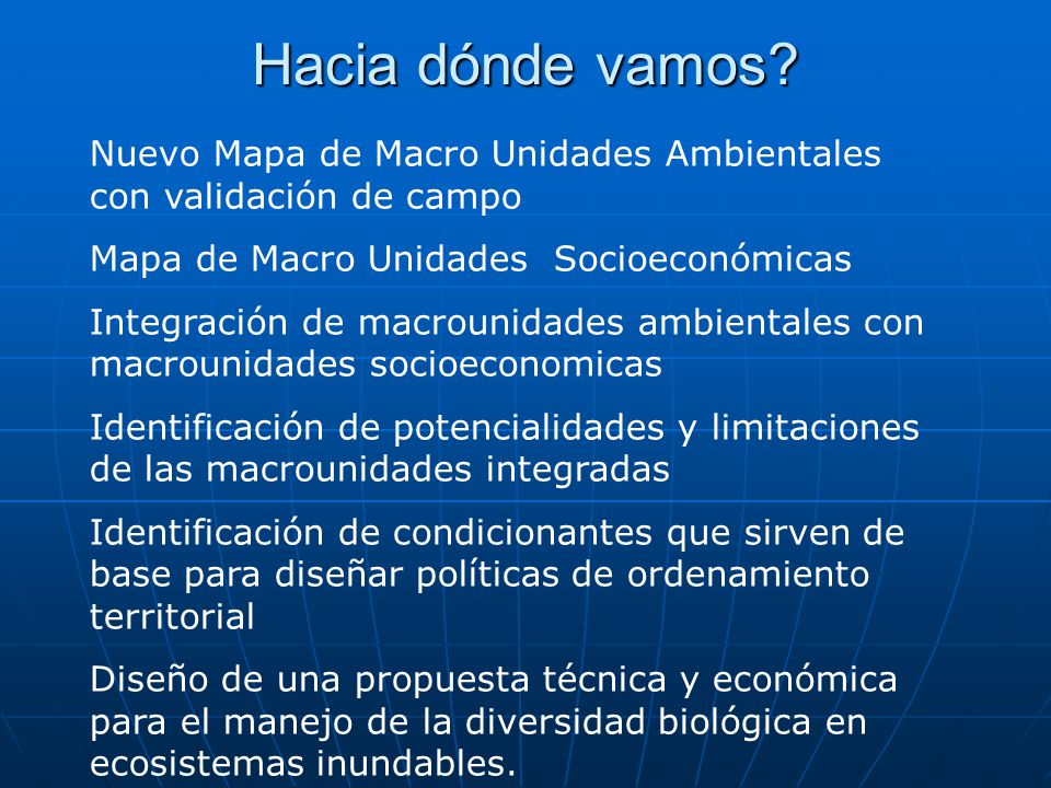Hacia dónde vamos Nuevo Mapa de Macro Unidades Ambientales con validación de campo. Mapa de Macro Unidades Socioeconómicas.